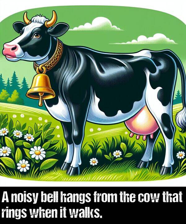 noisy: A noisy bell hangs from the cow that rings when it walks.