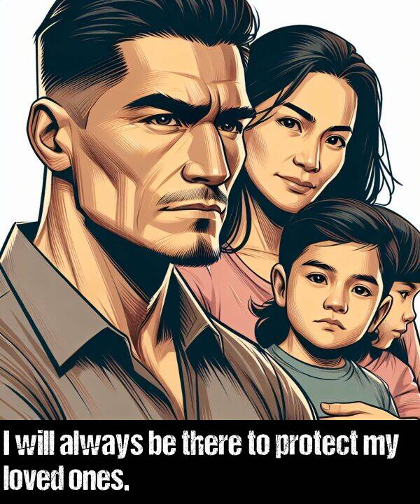 loved: I will always be there to protect my loved ones.