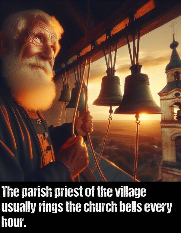 bells: The parish priest of the village usually rings the church bells every hour.