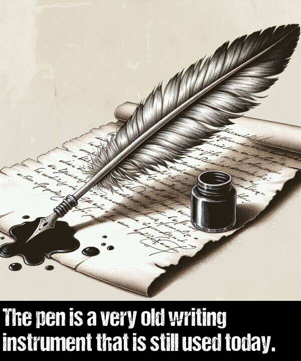 old: The pen is a very old writing instrument that is still used today.