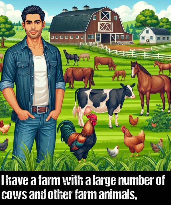 large: I have a farm with a large number of cows and other farm animals.