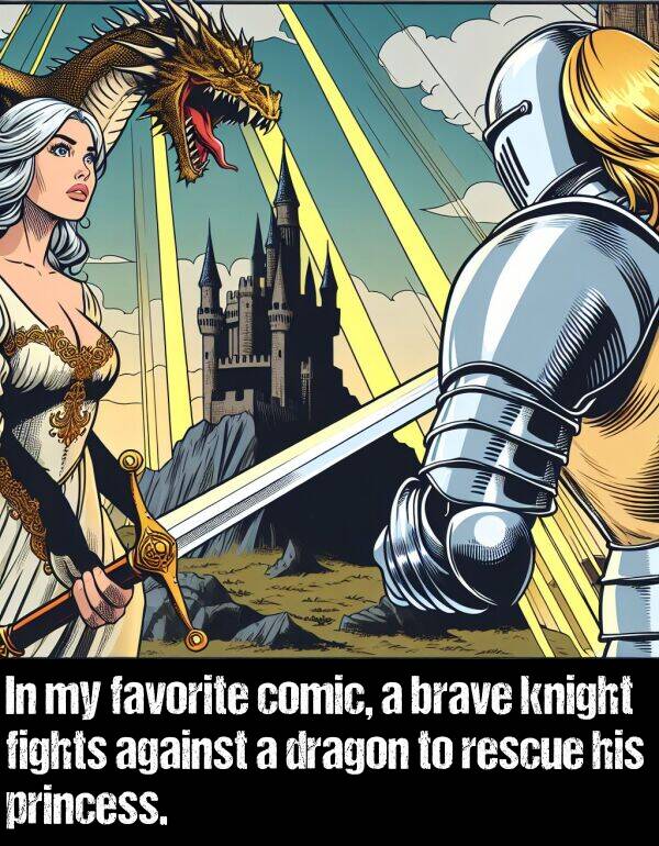 brave: In my favorite comic, a brave knight fights against a dragon to rescue his princess.