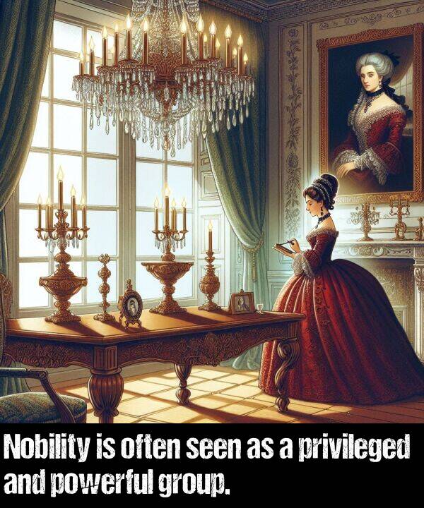 powerful: Nobility is often seen as a privileged and powerful group.