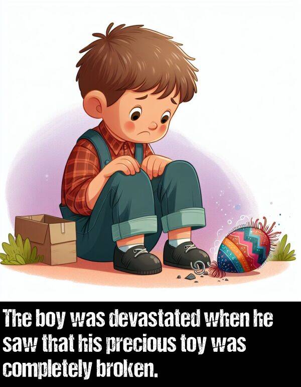 boy: The boy was devastated when he saw that his precious toy was completely broken.