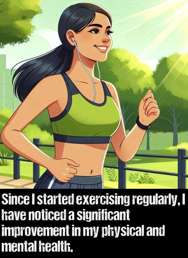 improvement: Since I started exercising regularly, I have noticed a significant improvement in my physical and mental health.