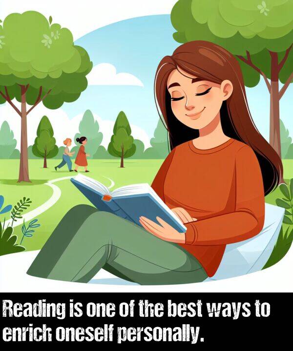 enrich: Reading is one of the best ways to enrich oneself personally.