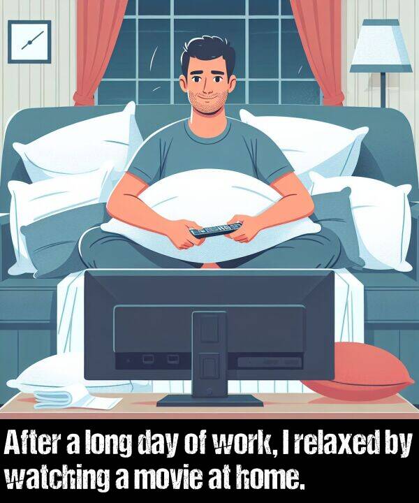 long: After a long day of work, I relaxed by watching a movie at home.