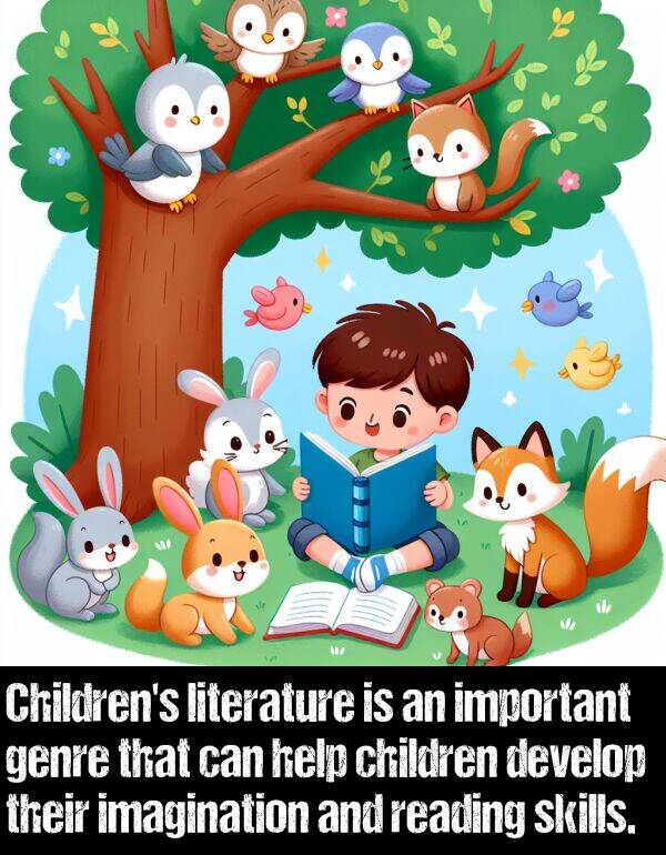 imagination: Children's literature is an important genre that can help children develop their imagination and reading skills.