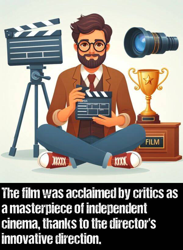 independent: The film was acclaimed by critics as a masterpiece of independent cinema, thanks to the director's innovative direction.