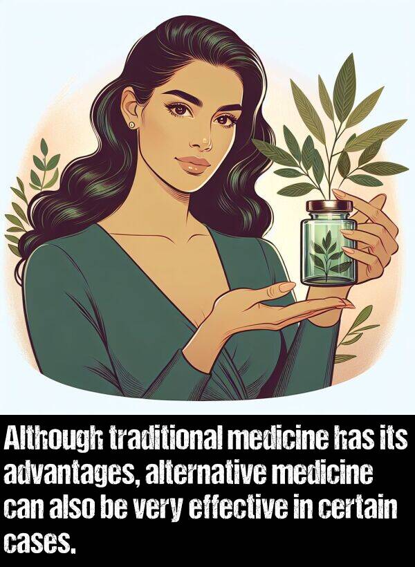 alternative: Although traditional medicine has its advantages, alternative medicine can also be very effective in certain cases.