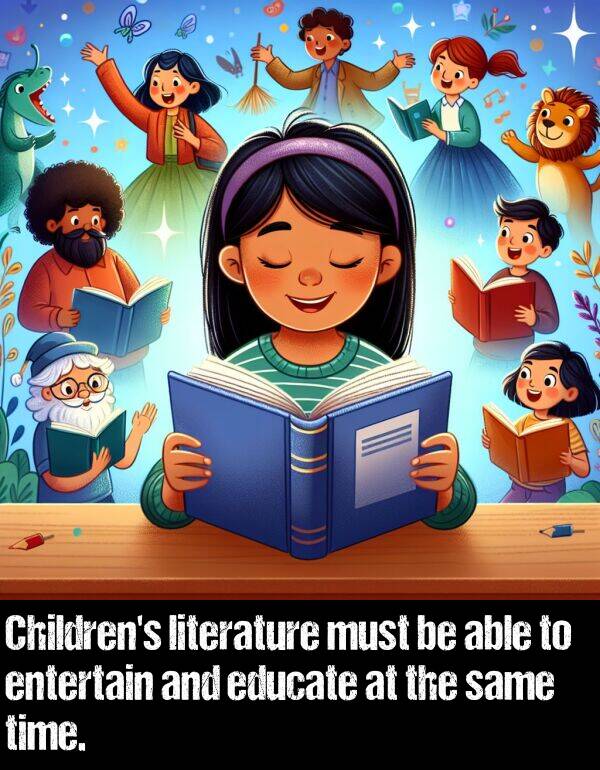 literature: Children's literature must be able to entertain and educate at the same time.