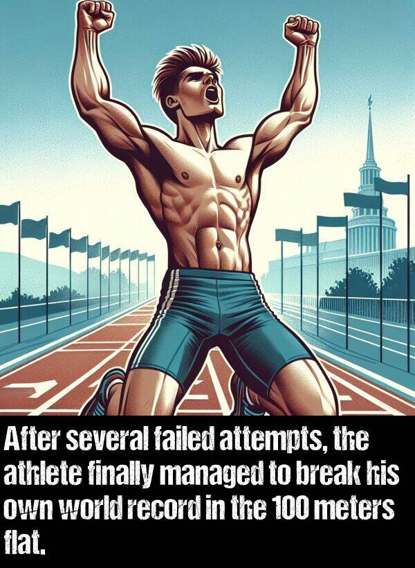 break: After several failed attempts, the athlete finally managed to break his own world record in the 100 meters flat.