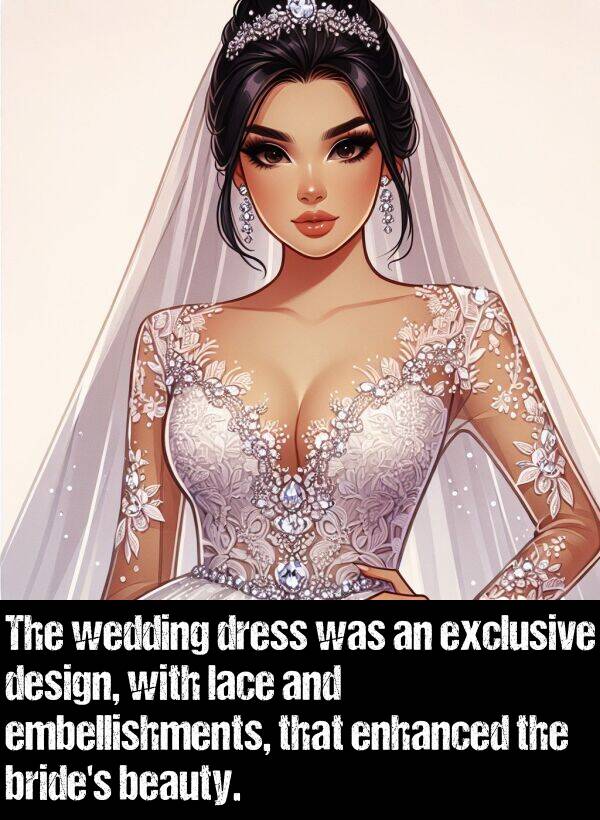 design: The wedding dress was an exclusive design, with lace and embellishments, that enhanced the bride's beauty.