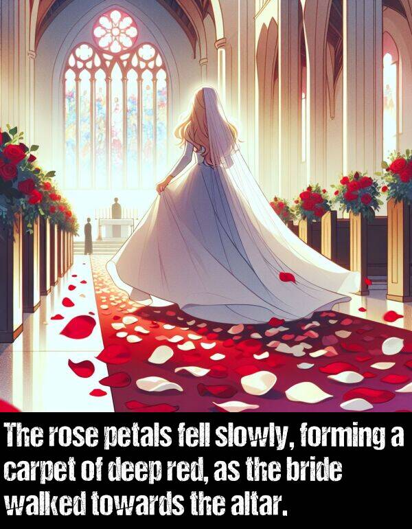 altar: The rose petals fell slowly, forming a carpet of deep red, as the bride walked towards the altar.