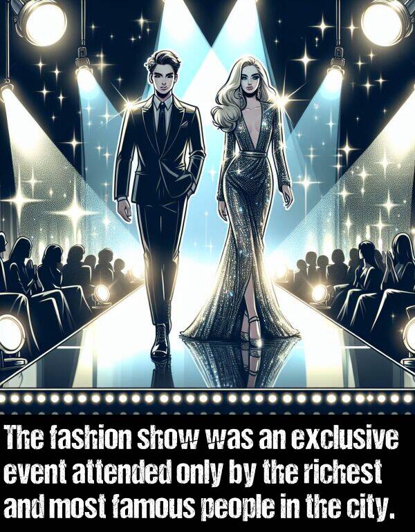 only: The fashion show was an exclusive event attended only by the richest and most famous people in the city.