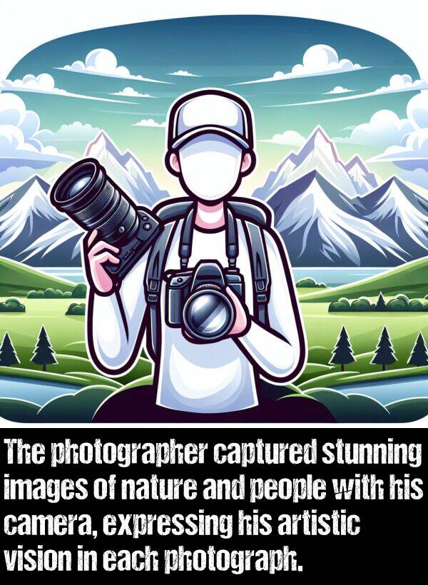 nature: The photographer captured stunning images of nature and people with his camera, expressing his artistic vision in each photograph.