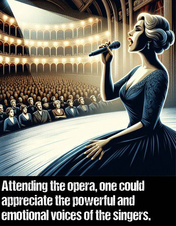 powerful: Attending the opera, one could appreciate the powerful and emotional voices of the singers.