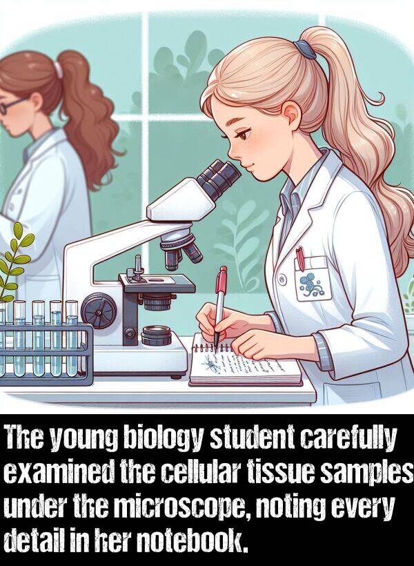 detail: The young biology student carefully examined the cellular tissue samples under the microscope, noting every detail in her notebook.