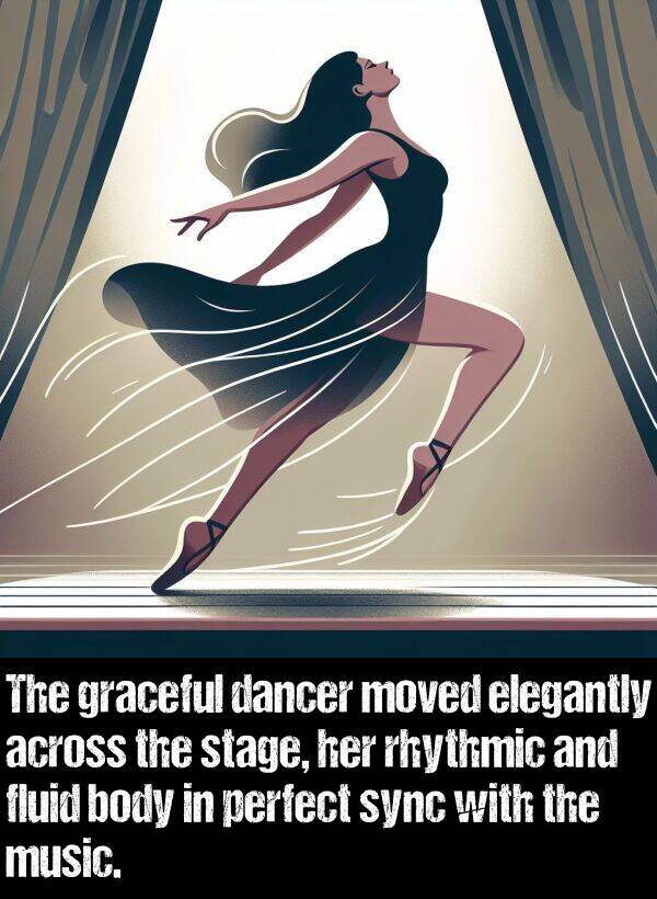 dancer: The graceful dancer moved elegantly across the stage, her rhythmic and fluid body in perfect sync with the music.