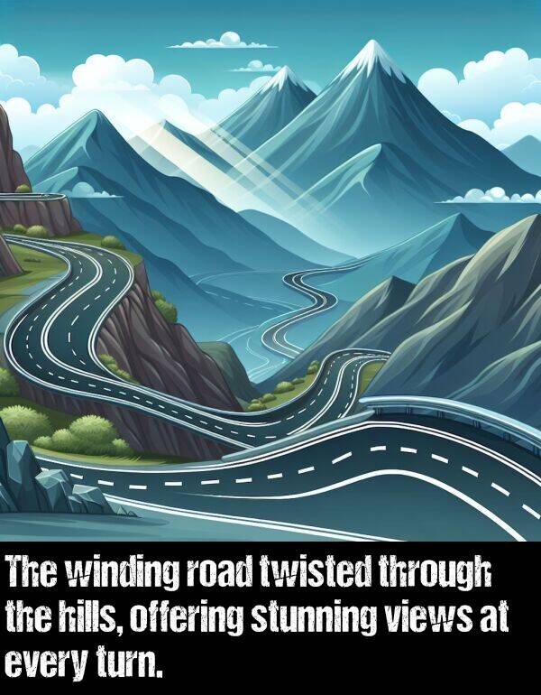 offering: The winding road twisted through the hills, offering stunning views at every turn.