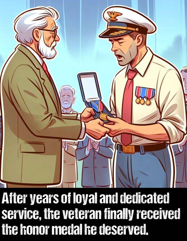 years: After years of loyal and dedicated service, the veteran finally received the honor medal he deserved.