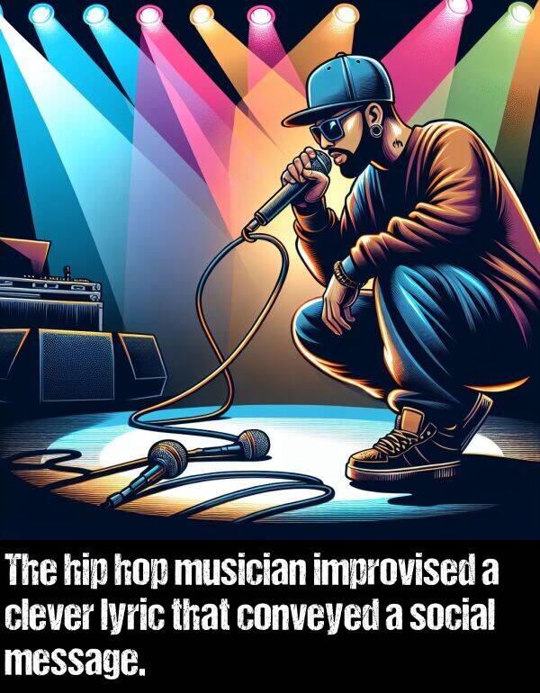 improvised: The hip hop musician improvised a clever lyric that conveyed a social message.