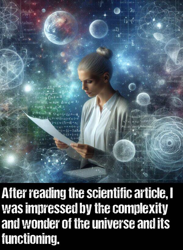 wonder: After reading the scientific article, I was impressed by the complexity and wonder of the universe and its functioning.