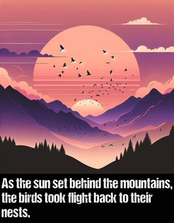 set: As the sun set behind the mountains, the birds took flight back to their nests.