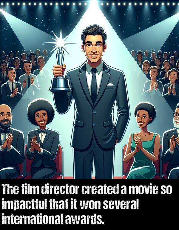 created: The film director created a movie so impactful that it won several international awards.