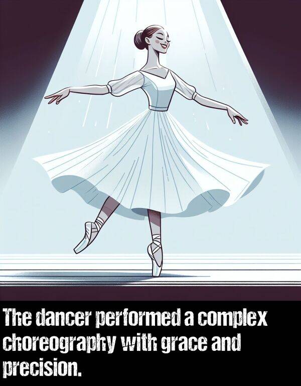 grace: The dancer performed a complex choreography with grace and precision.