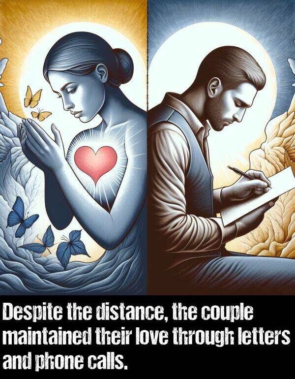 distance: Despite the distance, the couple maintained their love through letters and phone calls.