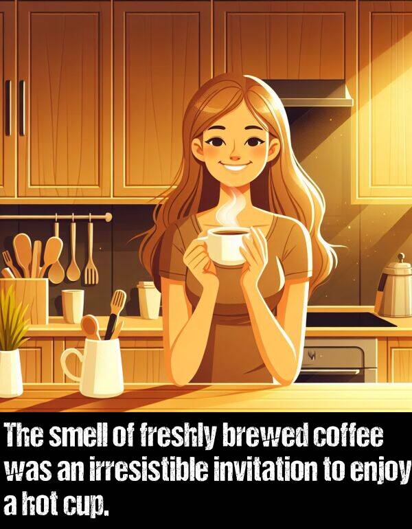 hot: The smell of freshly brewed coffee was an irresistible invitation to enjoy a hot cup.