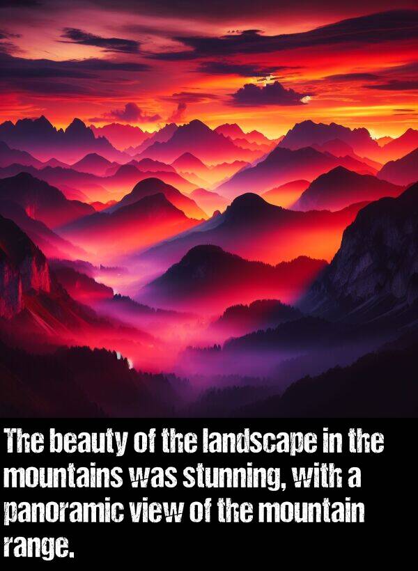 beauty: The beauty of the landscape in the mountains was stunning, with a panoramic view of the mountain range.