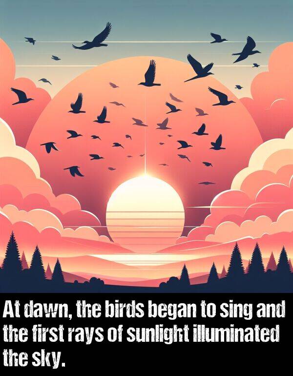 rays: At dawn, the birds began to sing and the first rays of sunlight illuminated the sky.