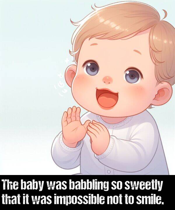 babbling: The baby was babbling so sweetly that it was impossible not to smile.