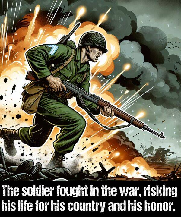 soldier: The soldier fought in the war, risking his life for his country and his honor.