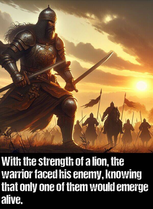 enemy: With the strength of a lion, the warrior faced his enemy, knowing that only one of them would emerge alive.