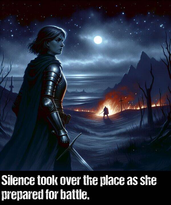 she: Silence took over the place as she prepared for battle.