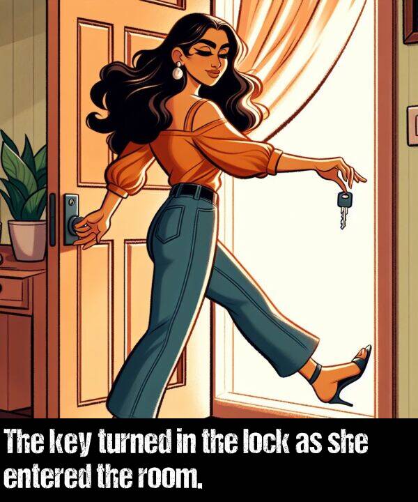 lock: The key turned in the lock as she entered the room.