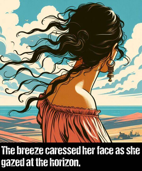 breeze: The breeze caressed her face as she gazed at the horizon.