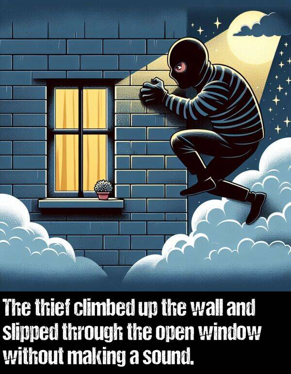 window: The thief climbed up the wall and slipped through the open window without making a sound.