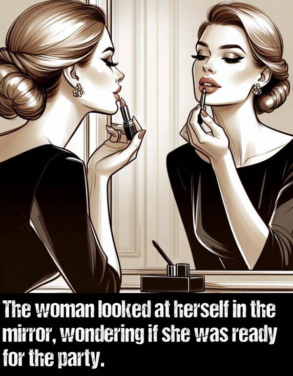 woman: The woman looked at herself in the mirror, wondering if she was ready for the party.