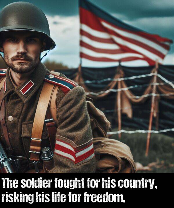 soldier: The soldier fought for his country, risking his life for freedom.