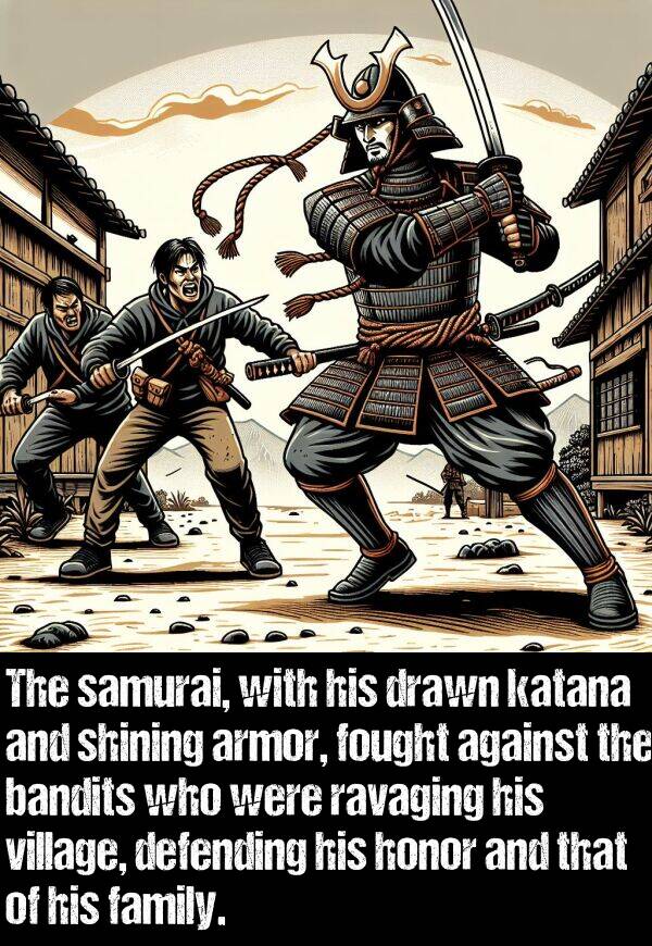 bandits: The samurai, with his drawn katana and shining armor, fought against the bandits who were ravaging his village, defending his honor and that of his family.