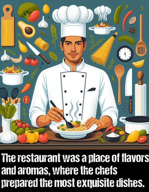 flavors: The restaurant was a place of flavors and aromas, where the chefs prepared the most exquisite dishes.