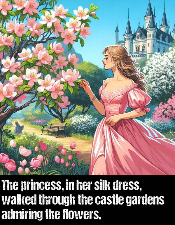 admiring: The princess, in her silk dress, walked through the castle gardens admiring the flowers.