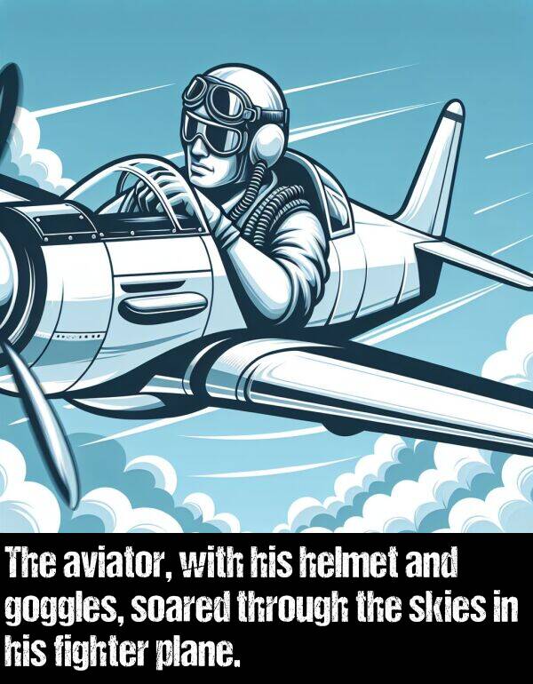 fighter: The aviator, with his helmet and goggles, soared through the skies in his fighter plane.