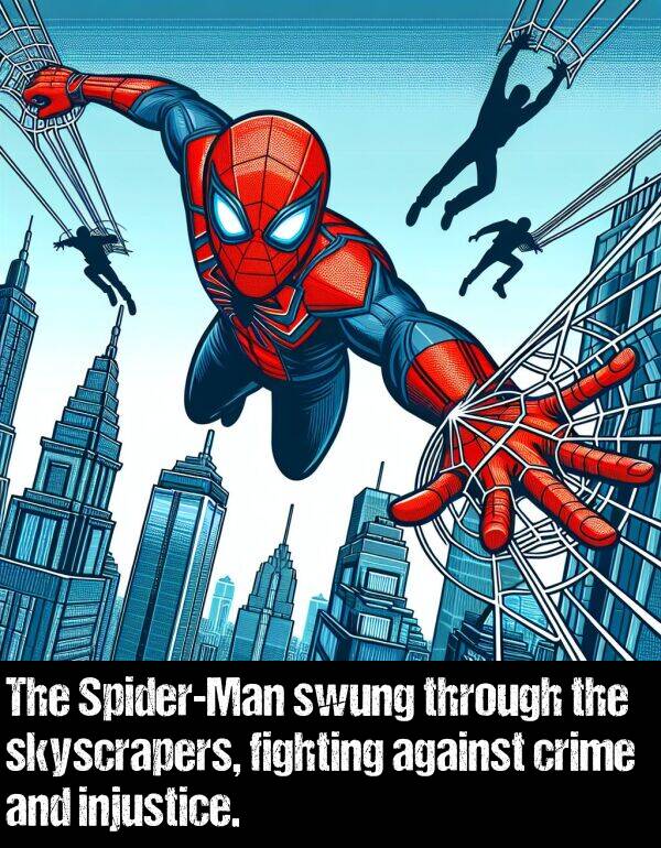 fighting: The Spider-Man swung through the skyscrapers, fighting against crime and injustice.