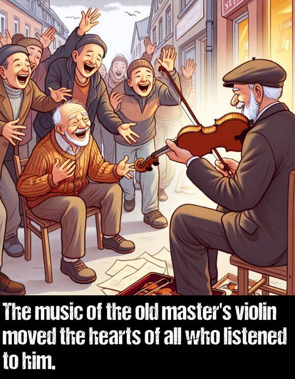 music: The music of the old master's violin moved the hearts of all who listened to him.