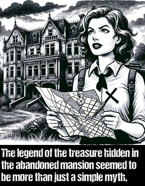 legend: The legend of the treasure hidden in the abandoned mansion seemed to be more than just a simple myth.